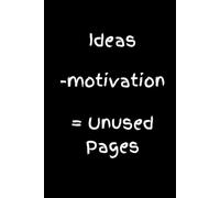 Ideas - Motivation = Unused Pages: 6x9 Lined Notebook for your Friends, Family, Classmates & Colleagues, 108 Page, Secret Santa Gift Idea