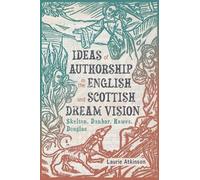 Ideas of Authorship in the English and Scottish Dream Vision (Copertina rigida)