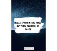 Ideas Spark in the Mind, but They Flourish on Paper - Squared Notebook (120 Pages): Unleash your creativity and organize your thoughts with precision