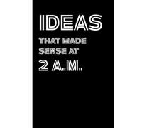Ideas That Made Sense at 2 A.M. - White edition: A funny lined notebook for late-night thoughts, caffeine-fueled ideas, and office daydreams.