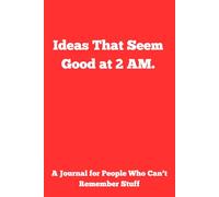 Ideas That Seem Good at 2 AM.: Oops… I Did It Again. A Journal for People Who Can’t Remember Stuff