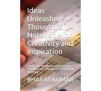 Ideas Unleashed: A Thoughtful Notebook for Creativity and Inspiration: Unlock Your Imagination and Organize Your Ideas with This Beautifully Designed Notebook