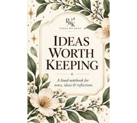 Ideas Worth Keeping: Notes, Thoughts & Ideas Worth Coming Back To