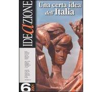 Ideazione (2001). Vol. 6: Una certa idea dell'Italia