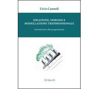 Ideazione, disegno e modellazione tridimensionale. Introduzione alla porgettazione