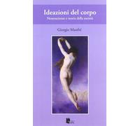 Ideazioni del corpo. Neuroscienze e teoria della società - Manfré Giorgio