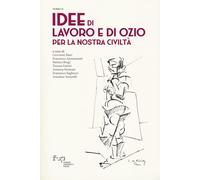 Idee di lavoro e di ozio per la nostra civiltà