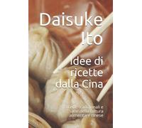 Idee di ricette dalla Cina: Ricette tradizionali e sane della cultura alimentare cinese