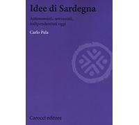 Idee di Sardegna. Autonomisti, sovranisti, indipendentisti oggi