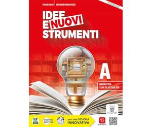 Idee e nuovi strumenti. Con Quaderno delle competenze. Per il biennio delle Scuole superiori. Con e-book. Con espansione online. Narrativa, temi di attualità (Vol. A)