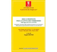 IDEE E PROPOSTE PER LA CITTA' CHE VORREMMO - Dall'Agora di S.O.S. LICATA: Documento di sintesi delle relazioni presentate nei diversi incontri e delle proposte programmatiche elaborate sui temi affrontati.