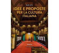 Idee e proposte per la cultura italiana - [Historica Edizioni]