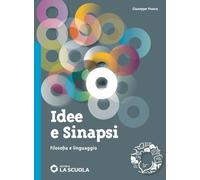 Idee e sinapsi. Storia della filosofia. Protagonisti, percorsi, connessioni. Filosofia e linguaggio. Per le Scuole superiori. Con e-book. Con espansione online