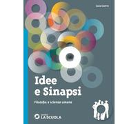 Idee e sinapsi. Storia della filosofia. Protagonisti, percorsi, connessioni. Filosofia e scienze umane. Per le Scuole superiori. Con e-book. Con espansione online