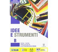 Idee e strumenti. Antologia per il biennio delle Scuole superiori. Con e-book. Con espansione online. Poesia e letteratura (Vol. B)