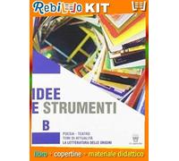 IDEE E STRUMENTI B - POESIA E LETTERATURA (9788842676461) - Libro Scolastico + Kit Scuola con Copertine Rebillo