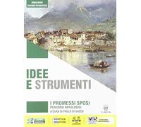Idee e strumenti. I promessi sposi. Percorsi antologici. Antologia per il biennio delle Scuole superiori. Con e-book. Con espansione online