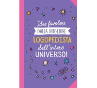 Idee favolose dalla migliore Logopedista dell'intero Universo: Quaderno appunti (A5) | Regalo per una Logopedista Donna | Regali per il compleanno o Natale