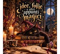 idee. follie ed altri appunti magici witchy edition: Quaderno per appunti, pensieri e idee creative - Un tocco di magia per la vita di tutti i giorni