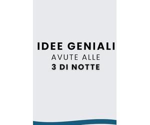 Idee geniali avute alle 3 di notte - Quaderno a righe per appunti notturni, intuizioni e pensieri improvvisi: Per chi ha le idee migliori quando dovrebbe dormire