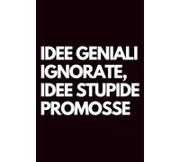 Idee geniali ignorate, idee stupide promosse: Libro per appunti a righe divertente, Idea regalo collega ufficio, capo, moglie, marito, amica, amico