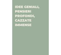 Idee geniali, pensieri profondi, cazzate immense - Taccuino divertente per appunti e idee | Quaderno simpatico da ufficio: Taccuino divertente per ... amici e amiche | Umorismo da ufficio