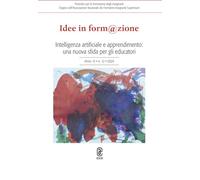 Idee in form@zione. Intelligenza artificiale e apprendimento: una nuova sfida per gli educatori (2024) (Vol. 12)