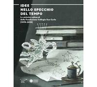 Idee nello specchio del tempo. La fondazione San Carlo a Modena