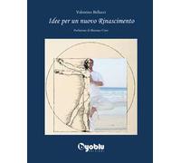 Valentino Bellucci – Idee per un nuovo Rinascimento – Brossura (2021, Byoblu Edizioni)