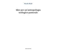 Idee per un'antropologia teologico-pastorale [Paperback] [Jan 13, 2022] Reali, N