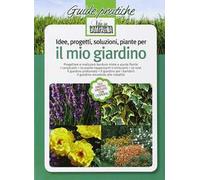 Idee, progetti, soluzioni, piante per il mio giardino