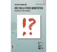 Idee sulla fisica quantistica. Presupposti per non travisarla