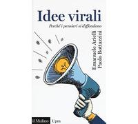 Idee virali. Perché i pensieri si diffondono