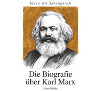 Ideen mit Sprengkraft: Die Biografie über Karl Marx