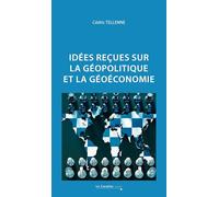 Idées reçues sur la géopolitique et la géoéconomie: 2e édition