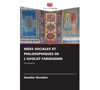 IDÉES SOCIALES ET PHILOSOPHIQUES DE L'AVOCAT FARIDUDDIN: Monographie