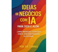 Ideias de Negócios com IA para 2026 e Além: Lance Negócios Lucrativos com IA Sem Funcionários ou Estoque: 6