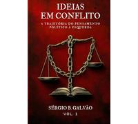 IDEIAS EM CONFLITO: A Trajetória do Pensamento Político À Esquerda
