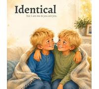 Identical: but I am me & you are you