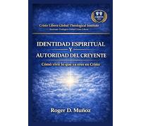 IDENTIDAD ESPIRITUAL Y AUTORIDAD DEL CREYENTE: Cómo vivir lo que ya eres en Cristo: 1