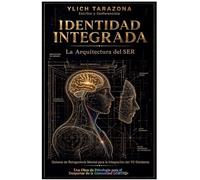 Identidad Integrada: La Arquitectura del SER: 1