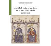 Identidad, poder y territorio en la Baja Edad Media peninsular
