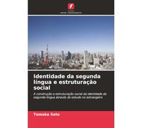 Identidade da segunda língua e estruturação social: A construção e estruturação social da identidade da segunda língua através do estudo no estrangeiro