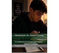 Identidade do Jovem Cristão: Fé inabalável em uma geração instável