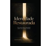 Identidade Restaurada: Um convite para redescobrir quem você é diante de Deus