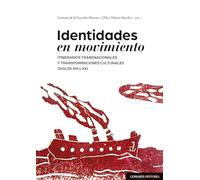 Identidades en movimiento: Itinerarios transnacionales y transformaciones culturales (siglos XIX y XX)
