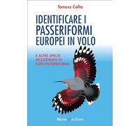 Identificare i passeriformi europei in volo. E altre specie selezionate di non-passeriformi. Ediz. illustrata