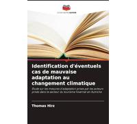 Identification d'éventuels cas de mauvaise adaptation au changement climatique: Étude sur les mesures d'adaptation prises par les acteurs privés dans le secteur du tourisme hivernal en Autriche