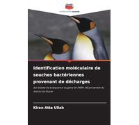 Identification moléculaire de souches bactériennes provenant de décharges: Sur la base de la séquence du gène de l'ARNr 16S provenant du district de Gujrat