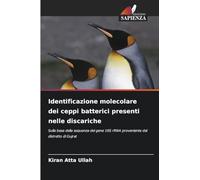 Identificazione molecolare dei ceppi batterici presenti nelle discariche: Sulla base della sequenza del gene 16S rRNA proveniente dal distretto di Gujrat